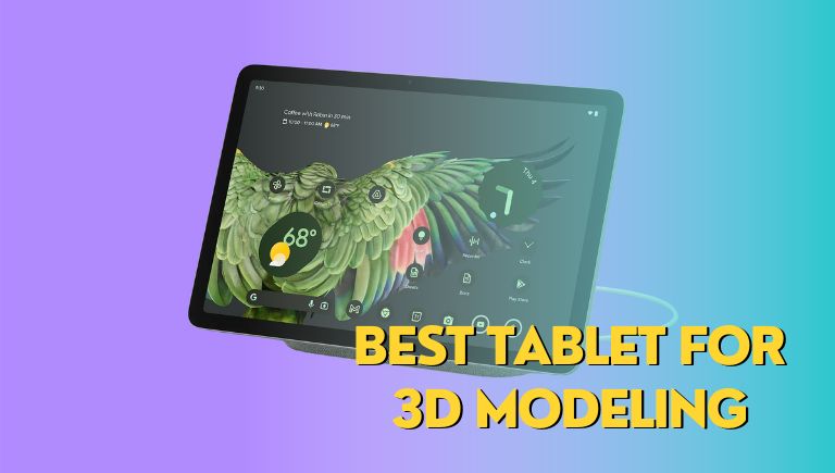 Best Tablet For 3D Modeling (Budget, Drawing, Cheap)